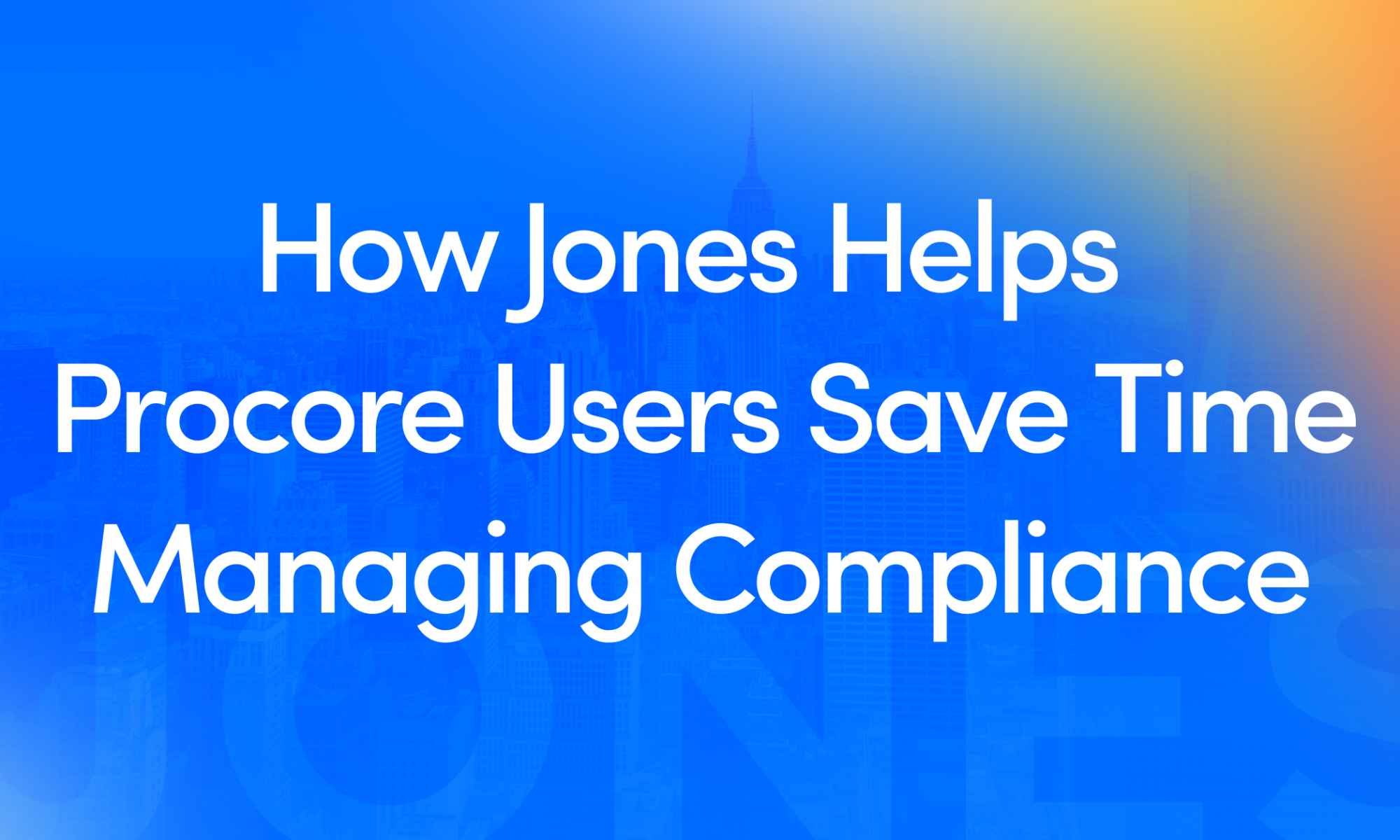 How Jones Helps Procore Users Save Time