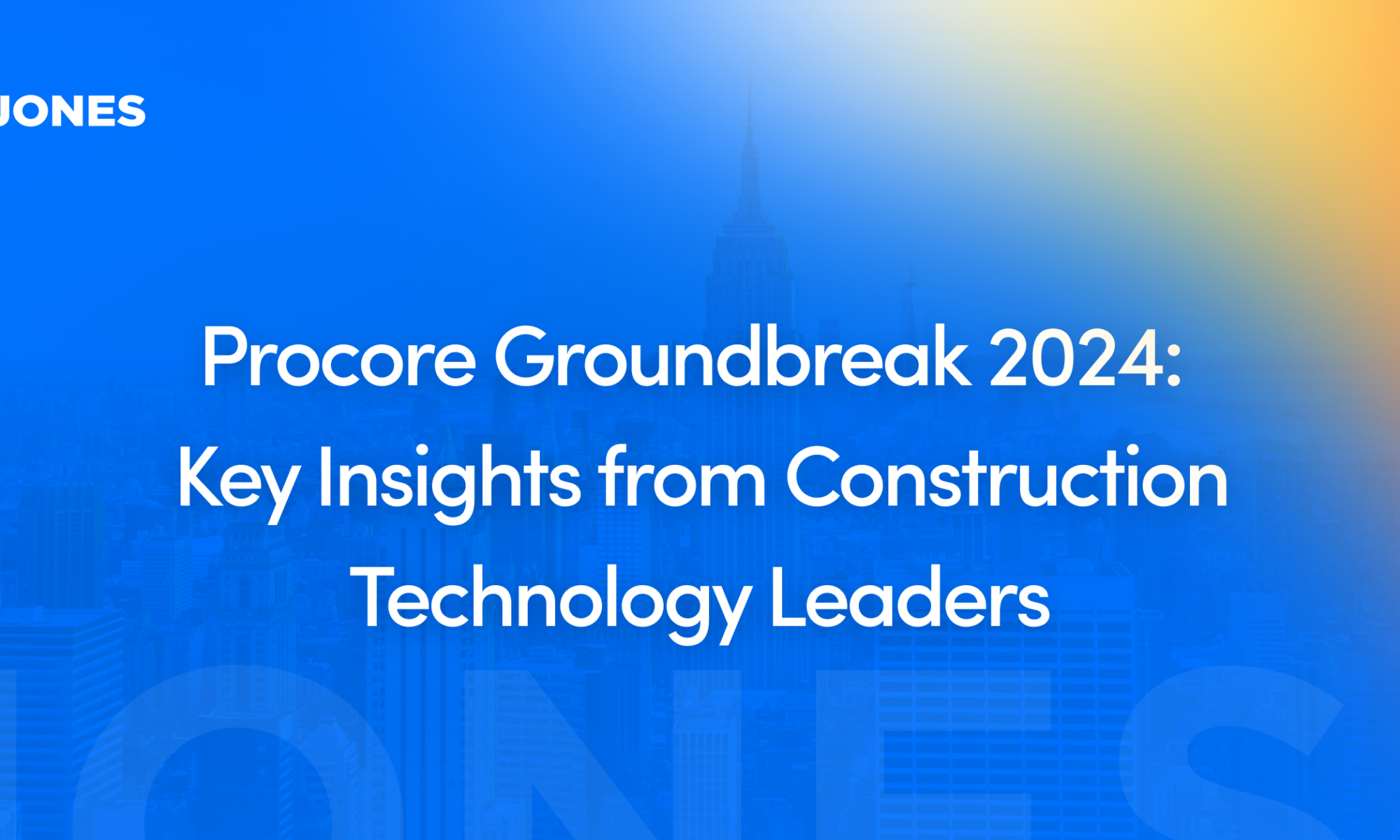 Procore Groundbreak 2024: Key Insights from Construction Technology Leaders