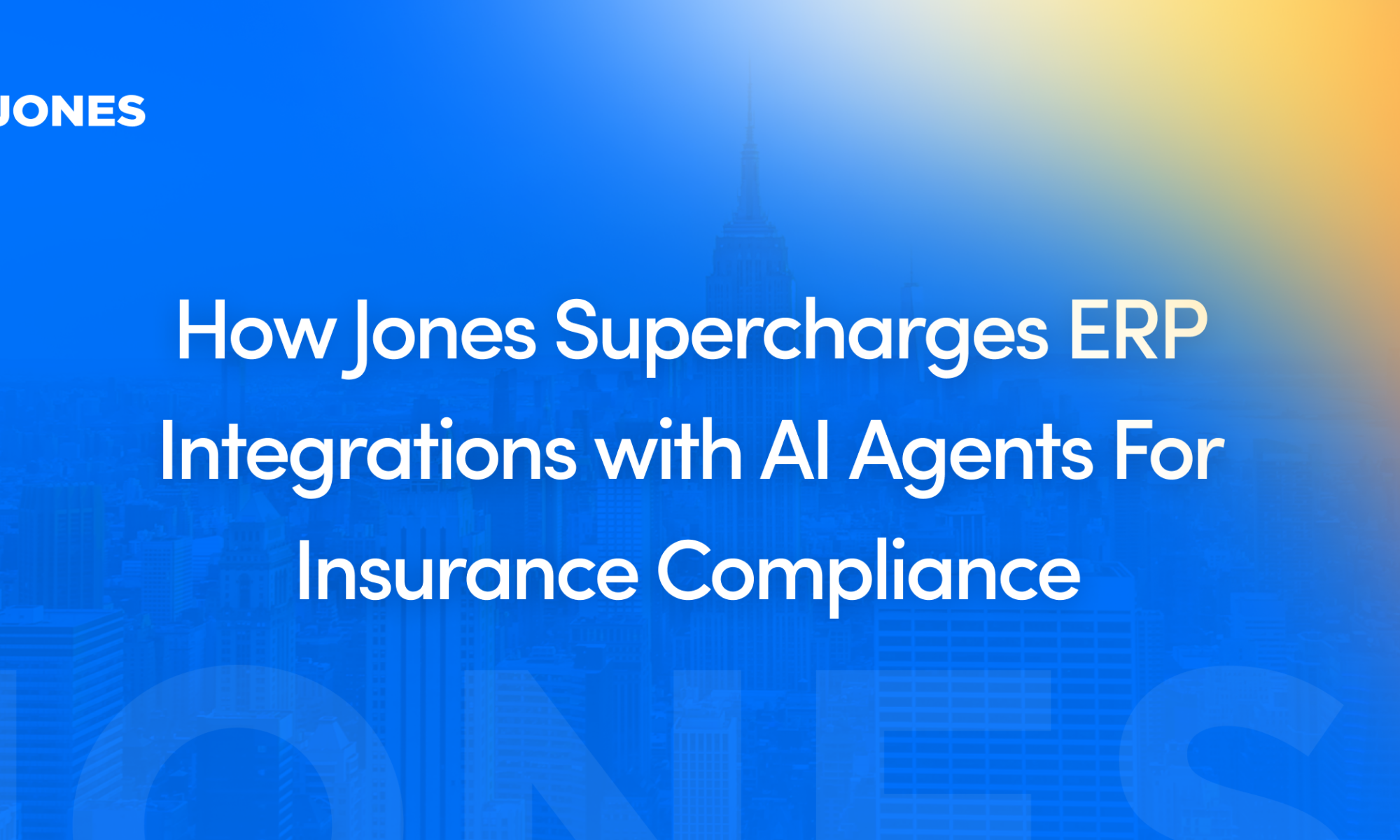 How Jones Supercharges ERP Integrations with AI Agents For Insurance Compliance